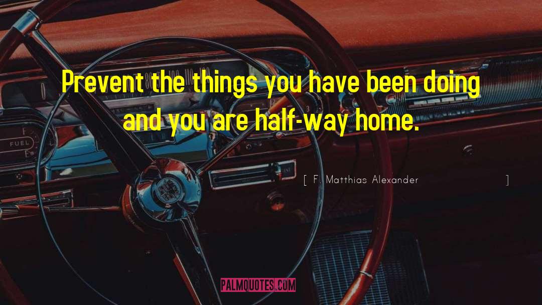 Half Way quotes by F. Matthias Alexander
