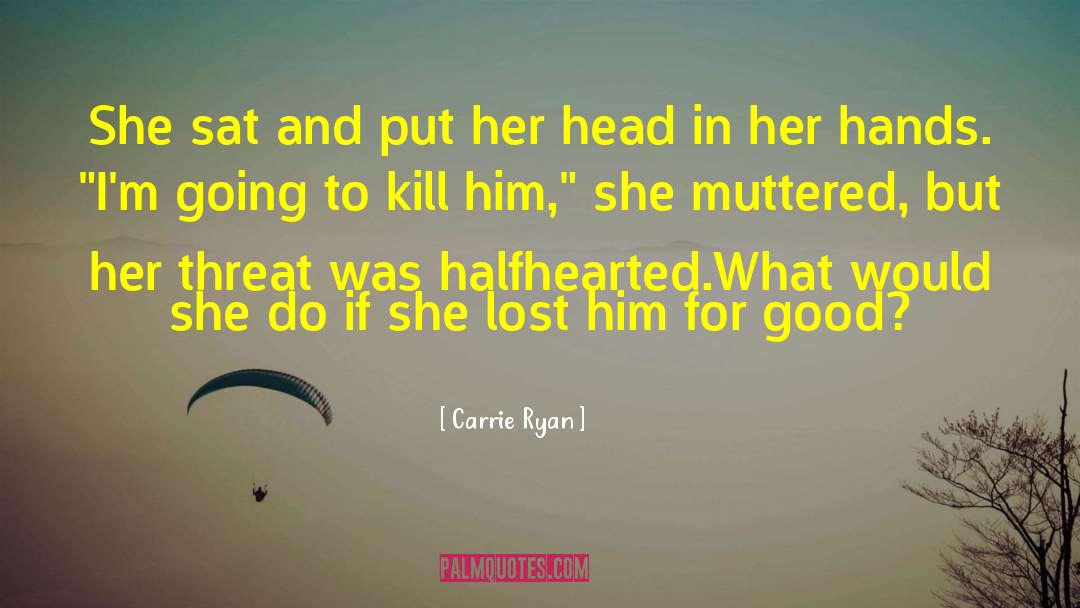 Halfhearted quotes by Carrie Ryan