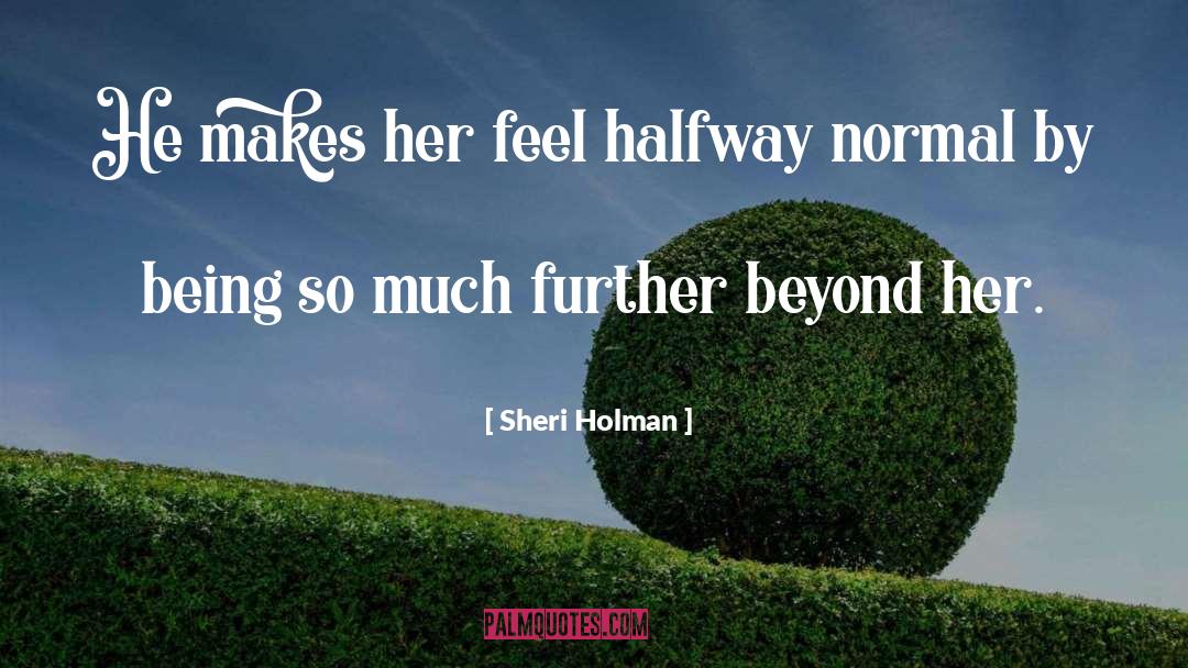 Halfway quotes by Sheri Holman