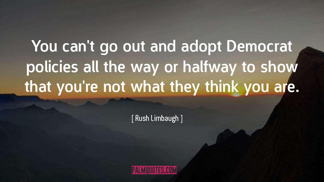 Halfway quotes by Rush Limbaugh