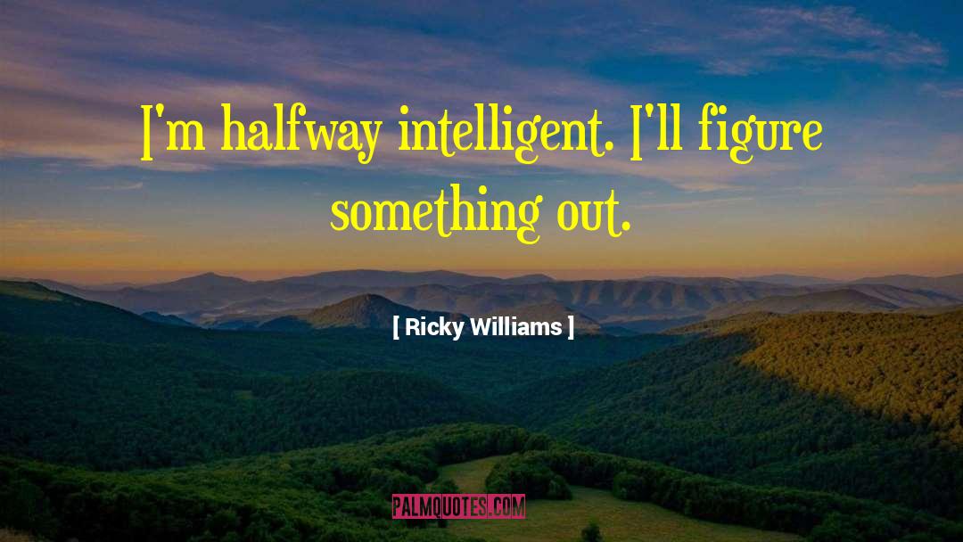 Halfway There quotes by Ricky Williams