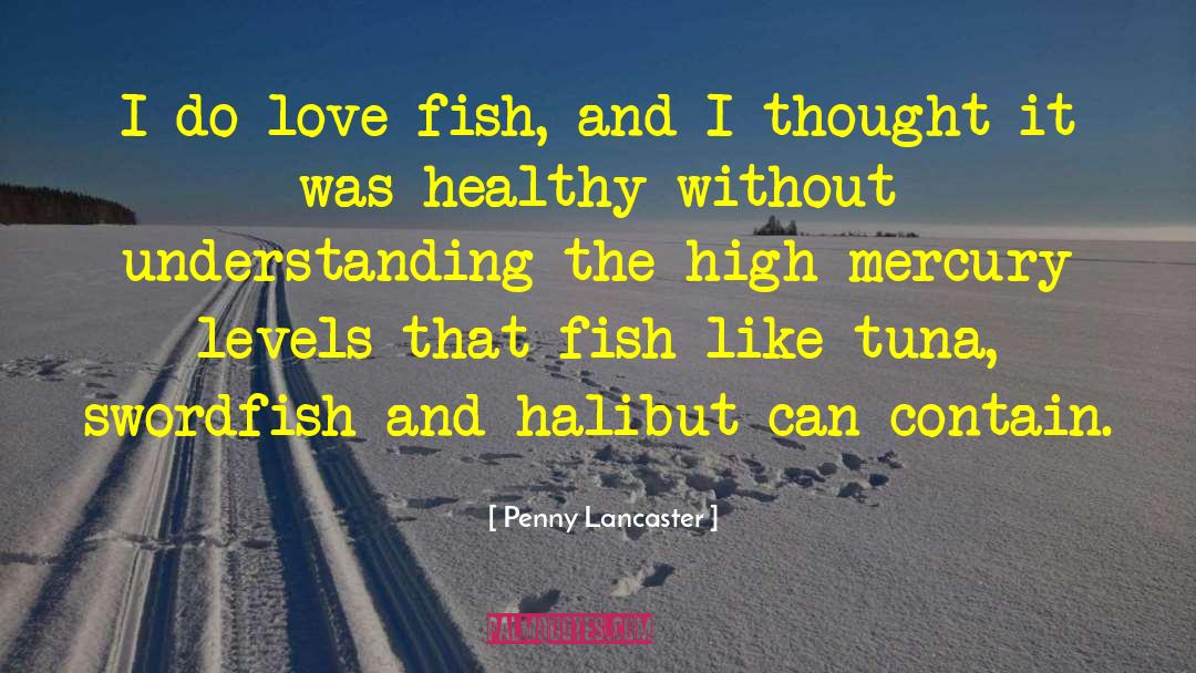 Halibut quotes by Penny Lancaster