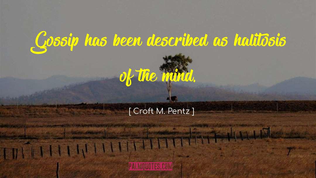 Halitosis quotes by Croft M. Pentz