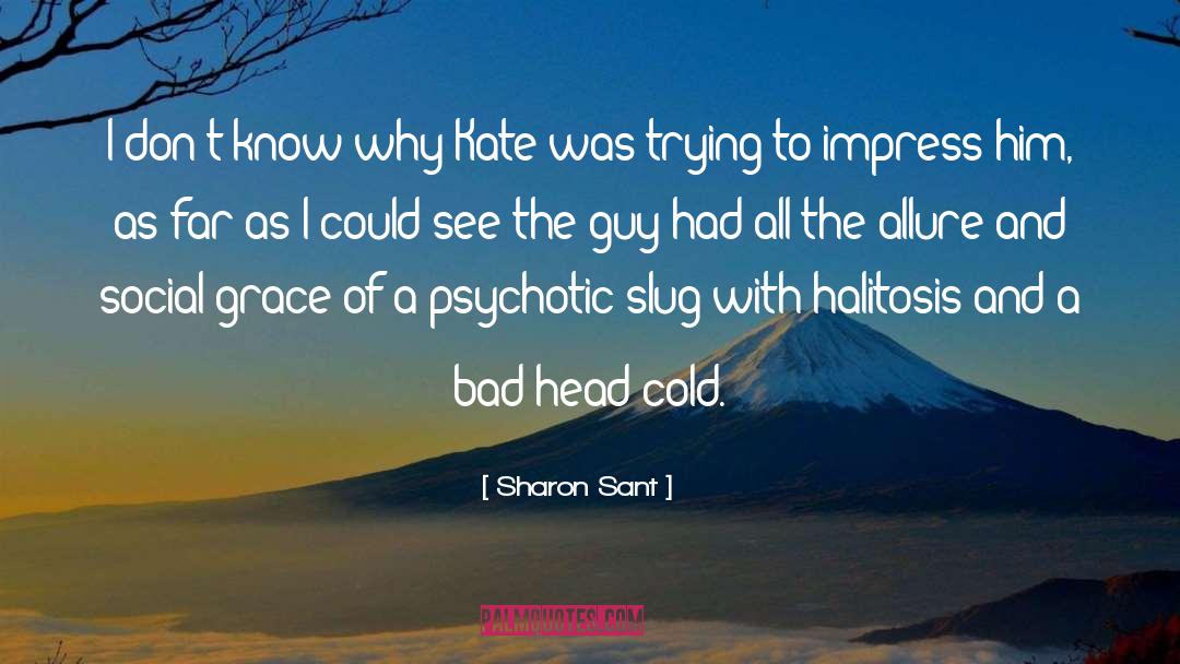 Halitosis quotes by Sharon Sant