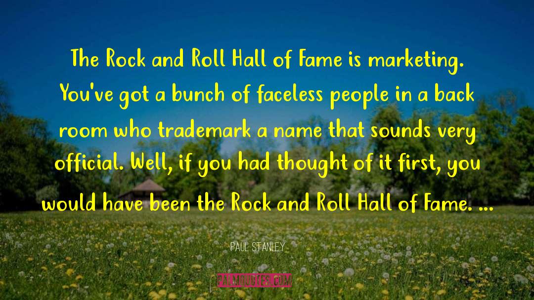 Hall Of Fame quotes by Paul Stanley