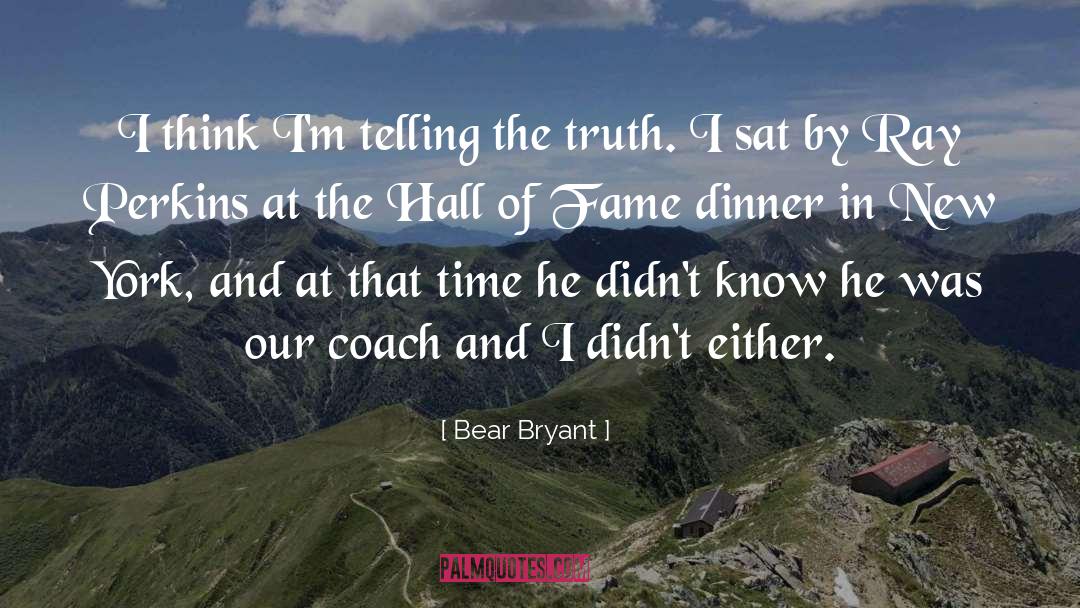 Hall Of Fame quotes by Bear Bryant