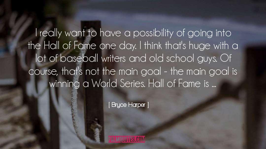 Hall Of Fame quotes by Bryce Harper