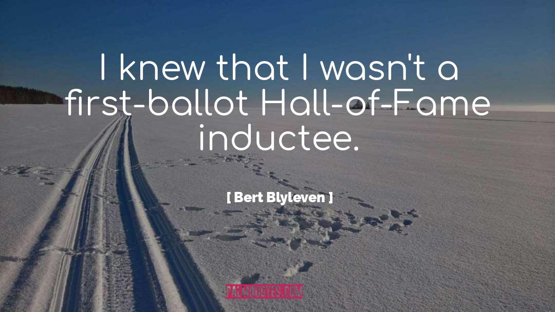 Hall Of Fame quotes by Bert Blyleven