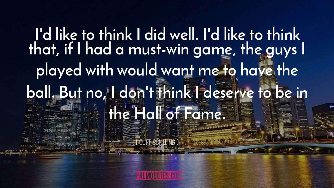 Hall Of Fame quotes by Curt Schilling