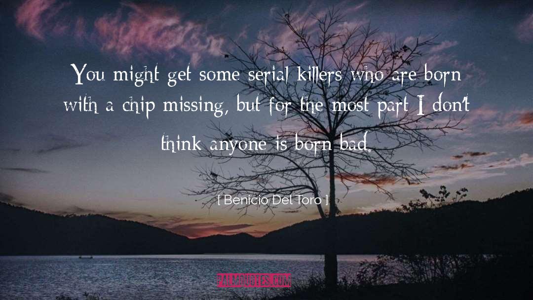 Hallmark For Serial Killers quotes by Benicio Del Toro