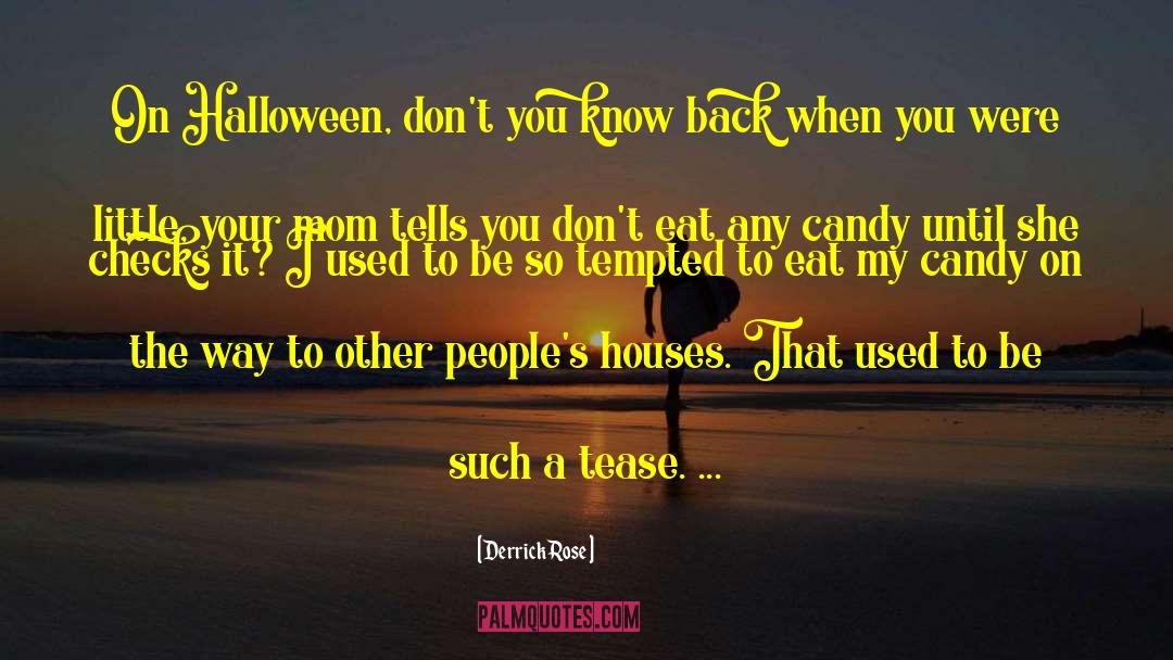 Halloween Candy quotes by Derrick Rose
