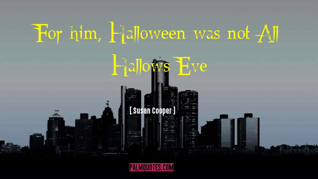 Hallows Eve quotes by Susan Cooper
