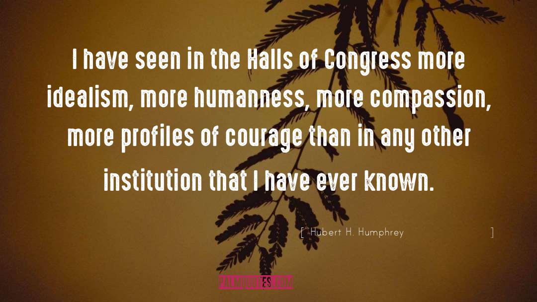 Halls quotes by Hubert H. Humphrey