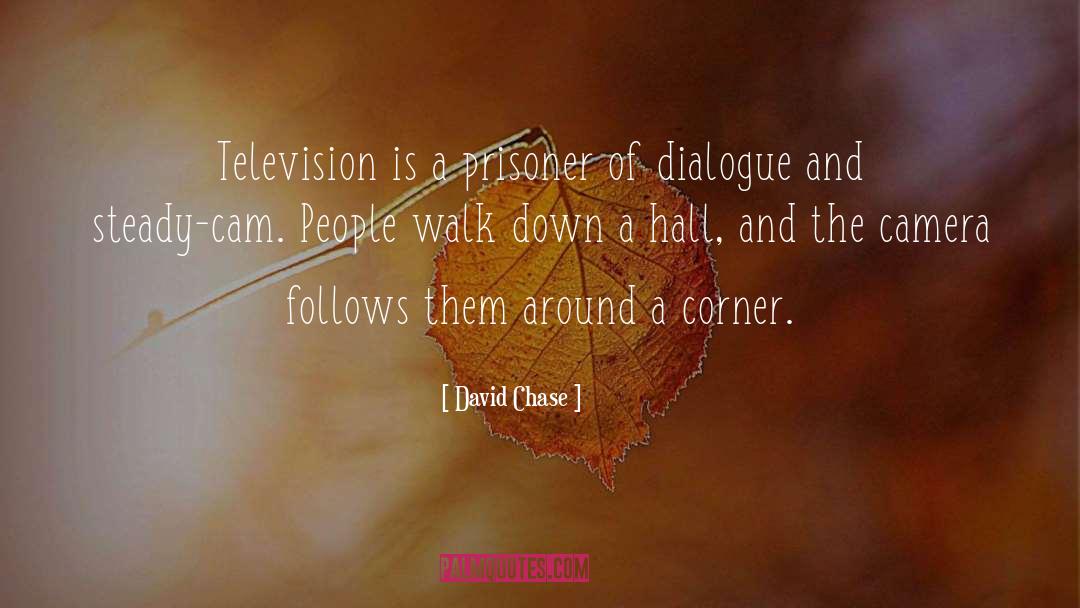 Halls quotes by David Chase