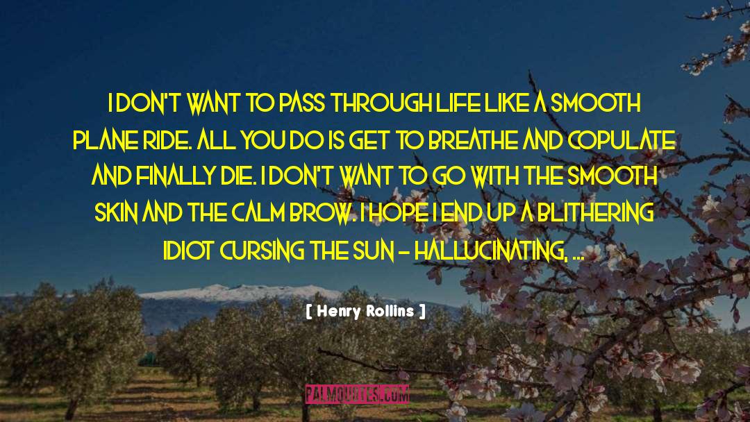 Hallucinating quotes by Henry Rollins