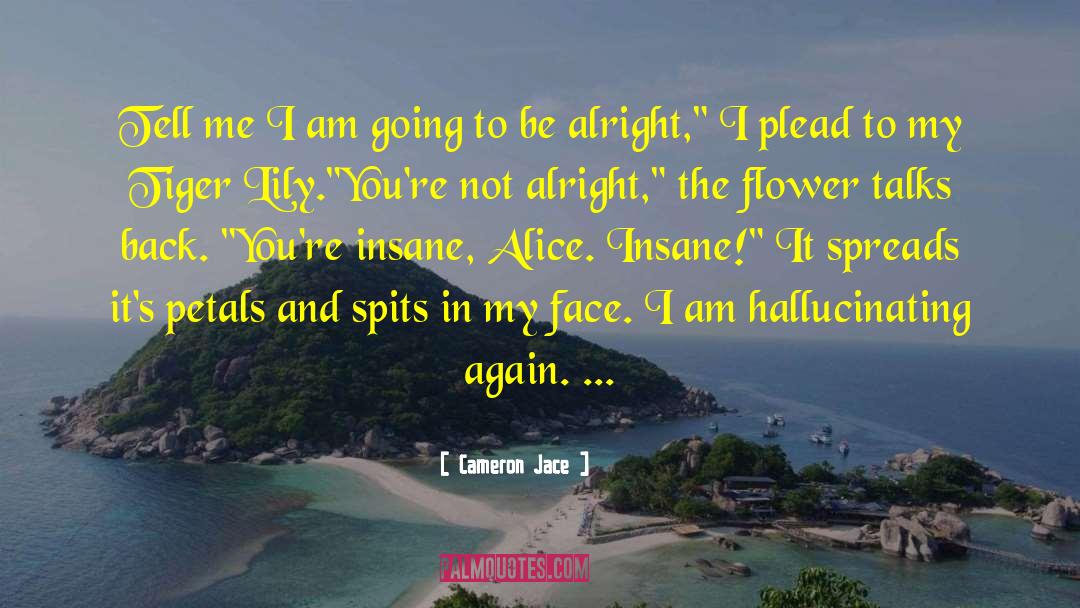 Hallucinating quotes by Cameron Jace