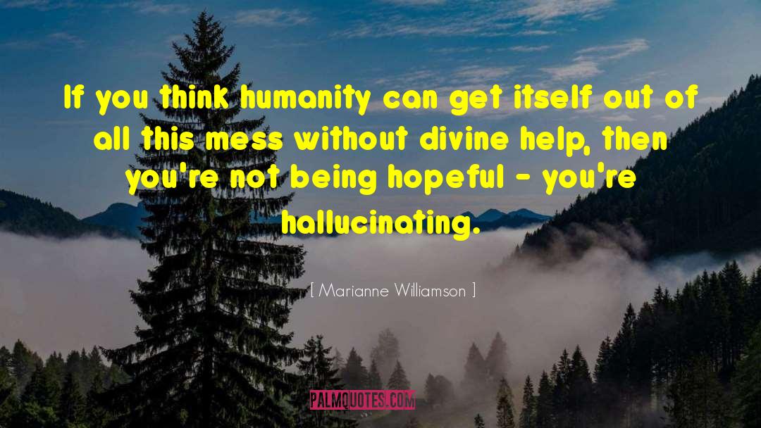 Hallucinating quotes by Marianne Williamson