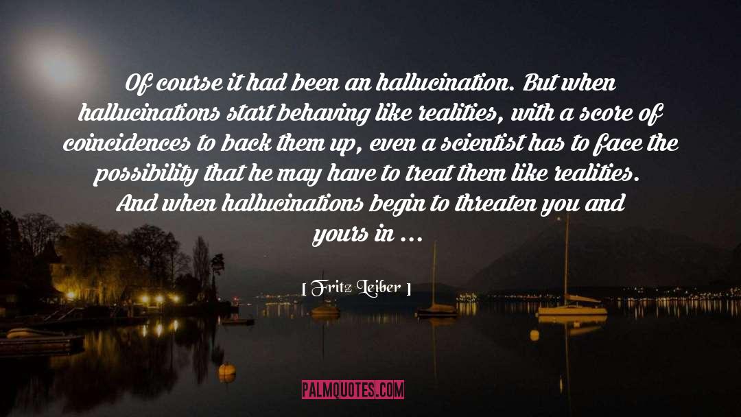 Hallucination quotes by Fritz Leiber
