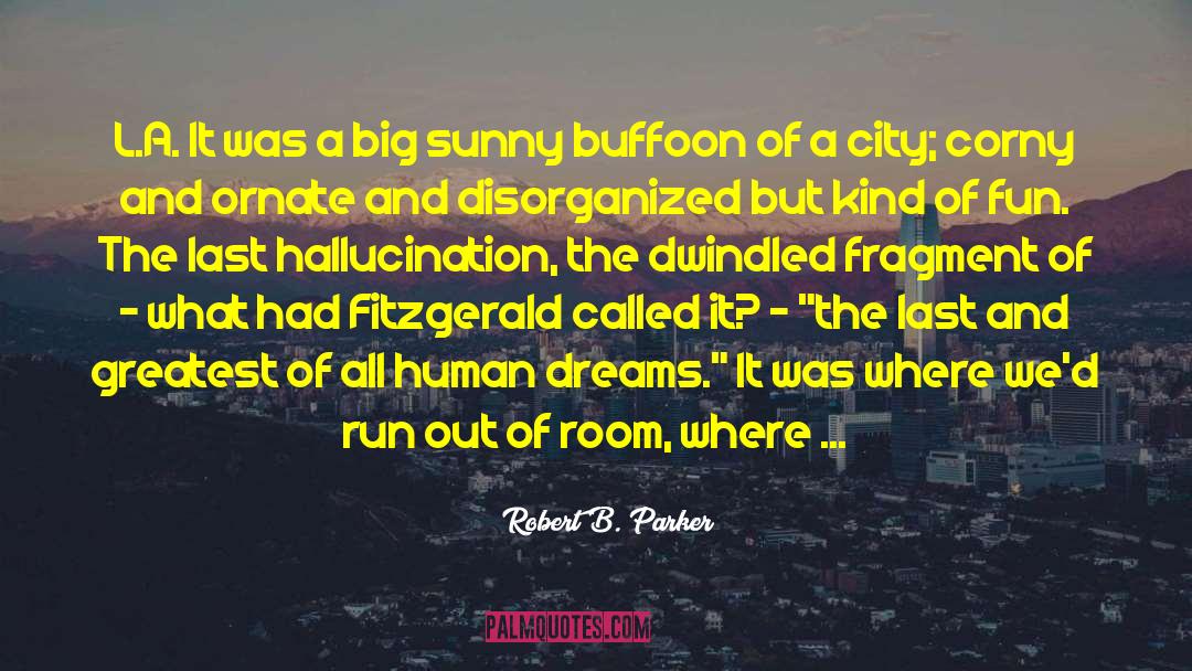 Hallucination quotes by Robert B. Parker