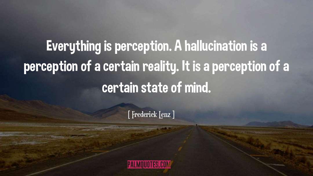 Hallucination quotes by Frederick Lenz