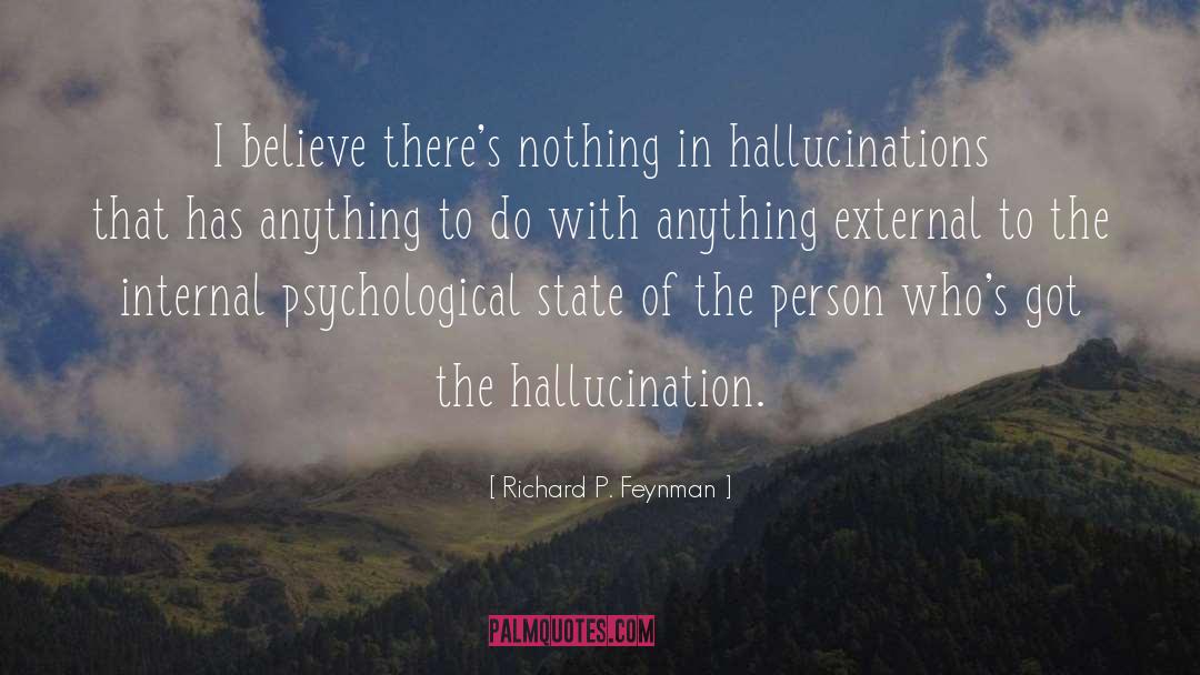 Hallucination quotes by Richard P. Feynman