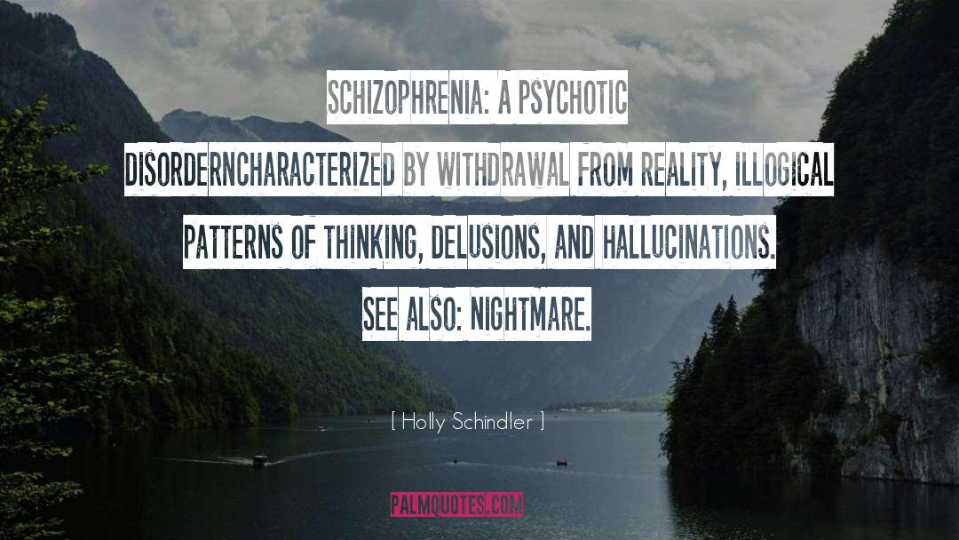 Hallucinations quotes by Holly Schindler