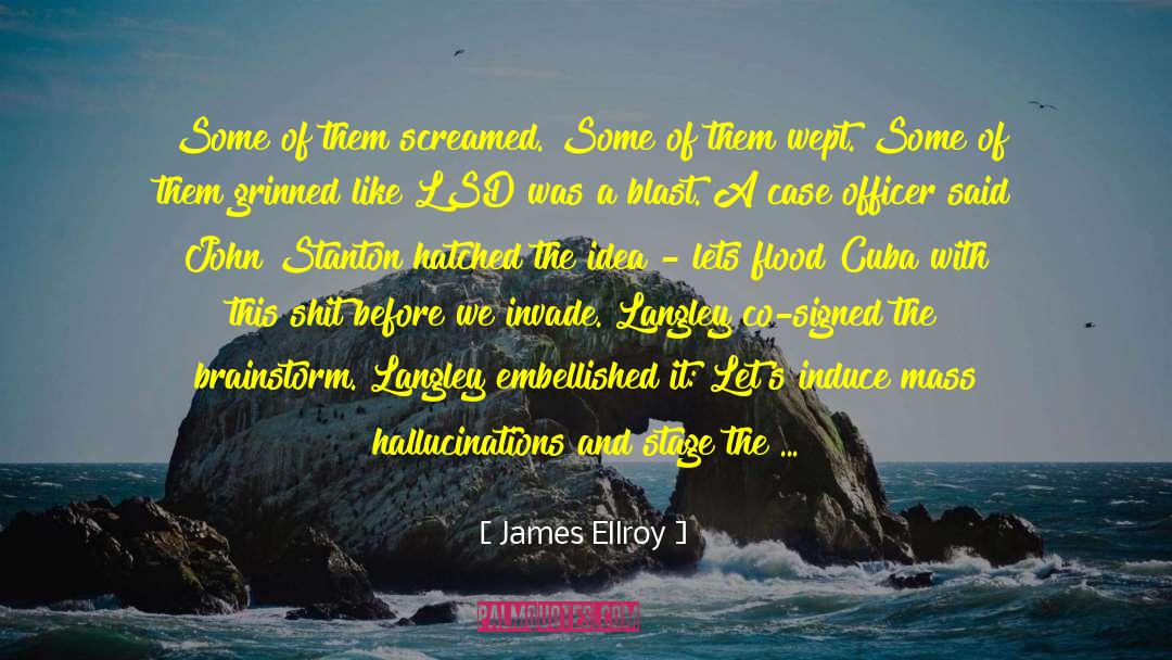 Hallucinations quotes by James Ellroy