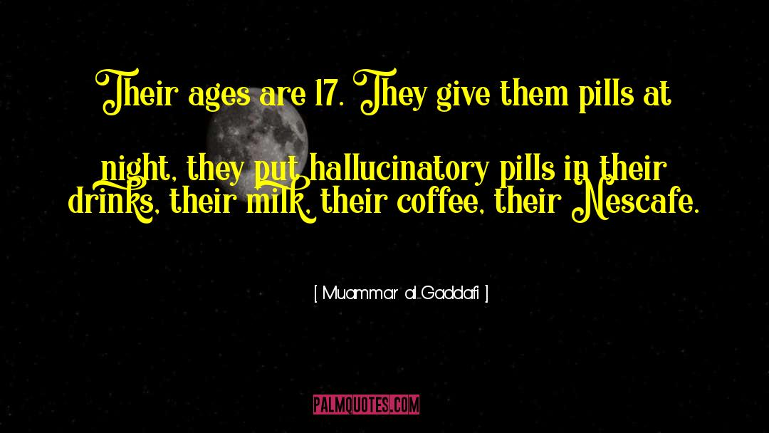 Hallucinatory quotes by Muammar Al-Gaddafi
