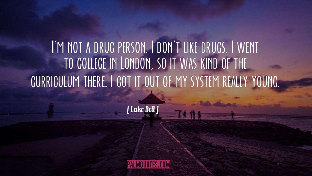 Hallucinogenic Drugs quotes by Lake Bell