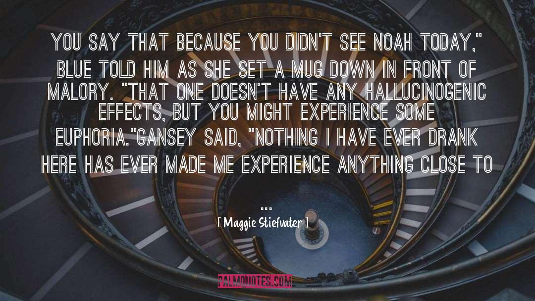 Hallucinogenic quotes by Maggie Stiefvater