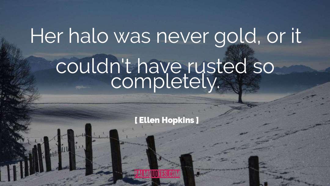 Halo quotes by Ellen Hopkins