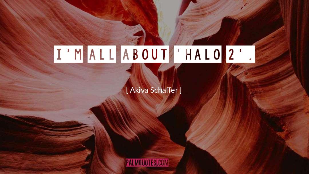 Halo quotes by Akiva Schaffer