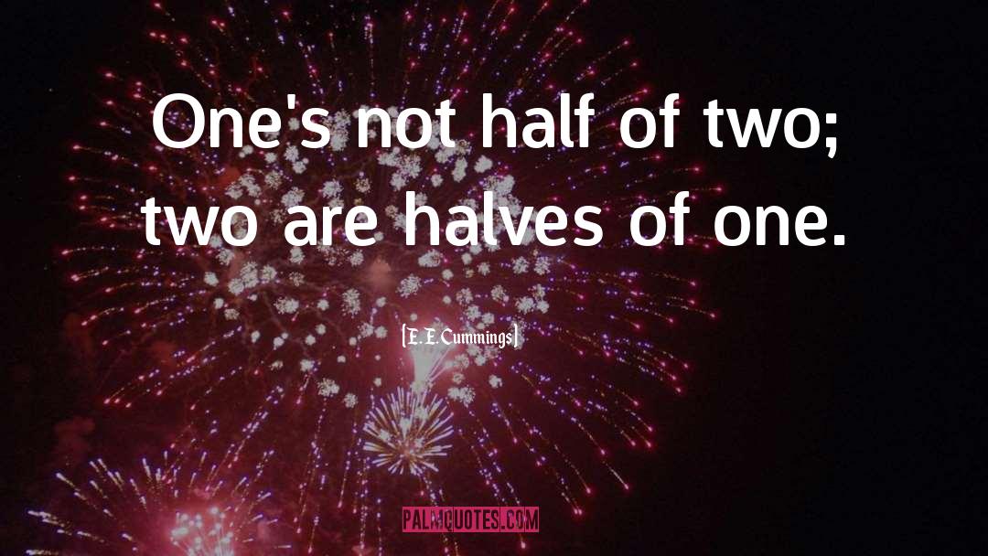 Halves Of One quotes by E. E. Cummings