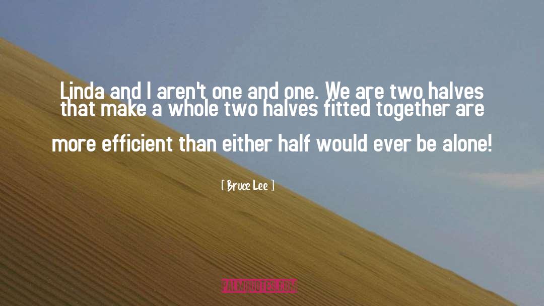 Halves quotes by Bruce Lee