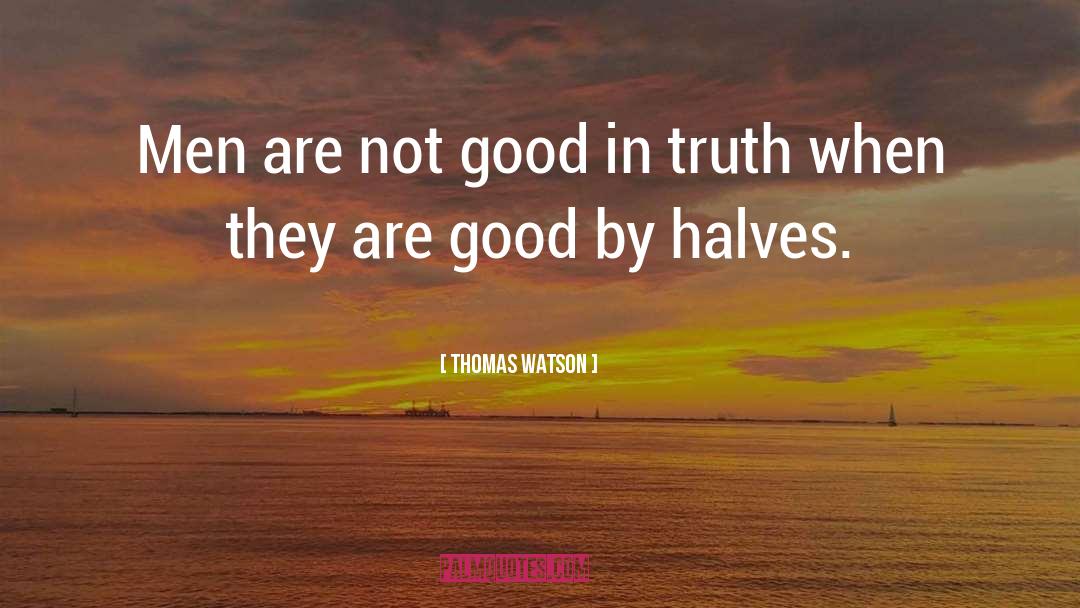 Halves quotes by Thomas Watson