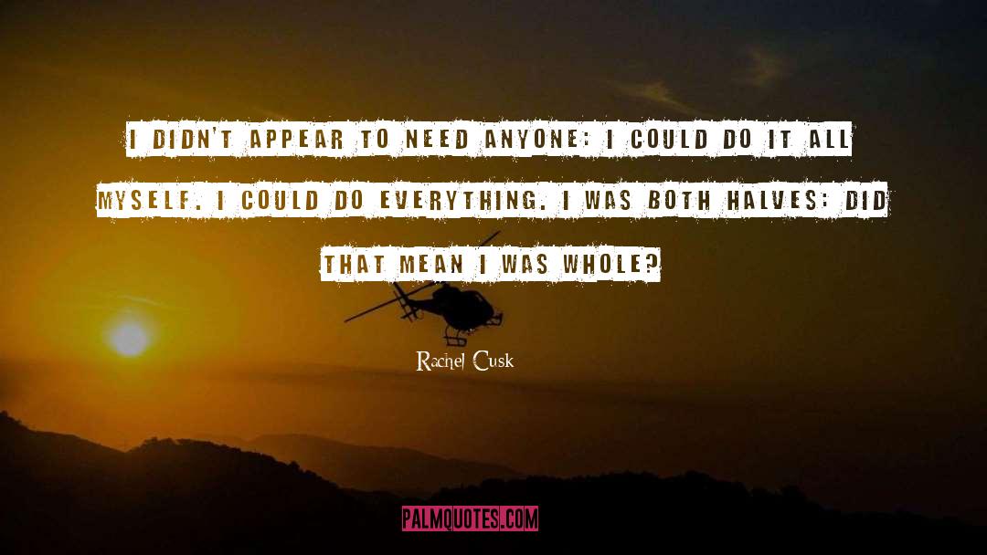 Halves quotes by Rachel Cusk