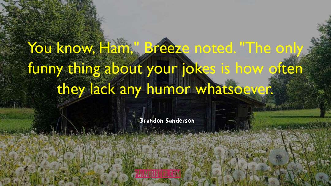 Ham quotes by Brandon Sanderson