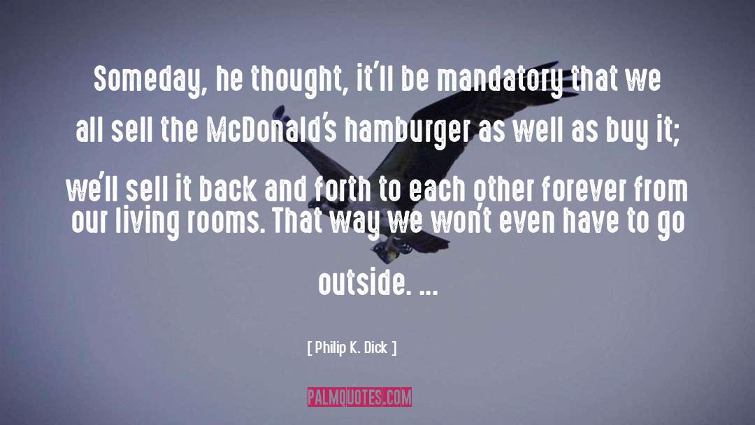 Hamburger quotes by Philip K. Dick