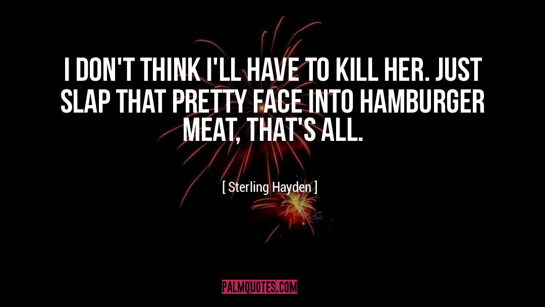 Hamburger quotes by Sterling Hayden