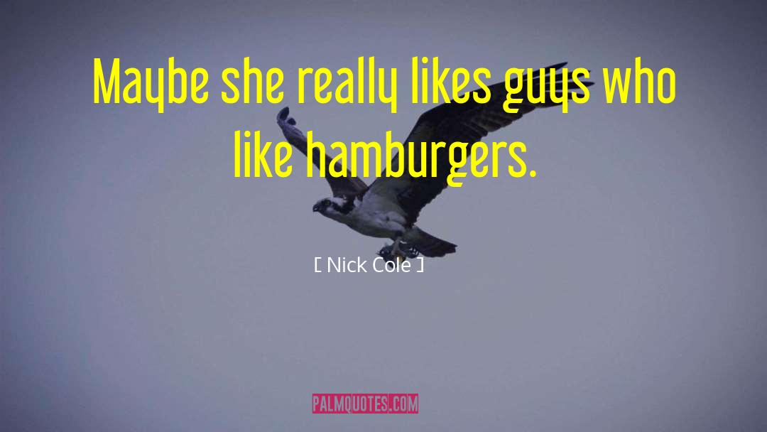 Hamburgers quotes by Nick Cole