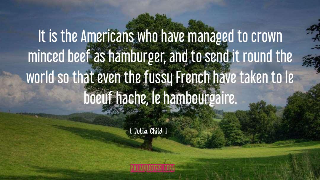 Hamburgers quotes by Julia Child