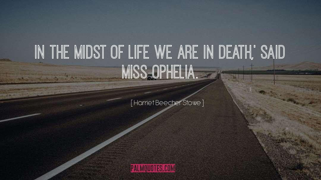 Hamlet Ophelia quotes by Harriet Beecher Stowe