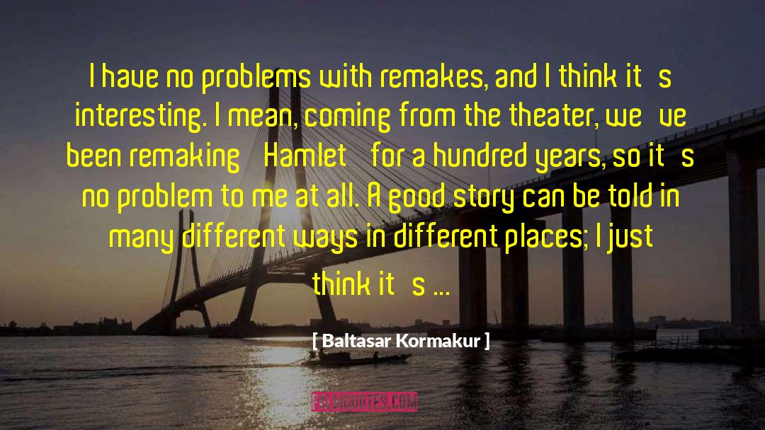 Hamlet quotes by Baltasar Kormakur