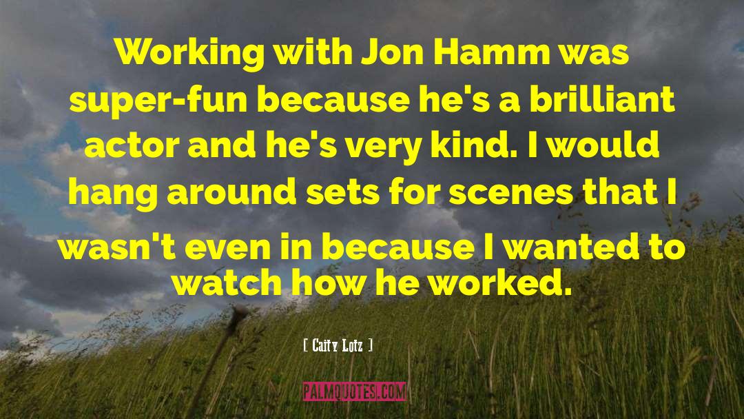 Hamm quotes by Caity Lotz
