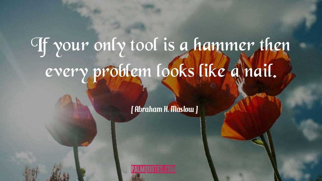 Hammer quotes by Abraham H. Maslow