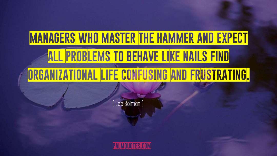 Hammers quotes by Lee Bolman