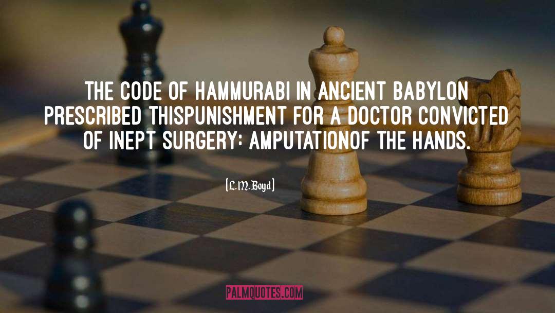 Hammurabi quotes by L. M. Boyd