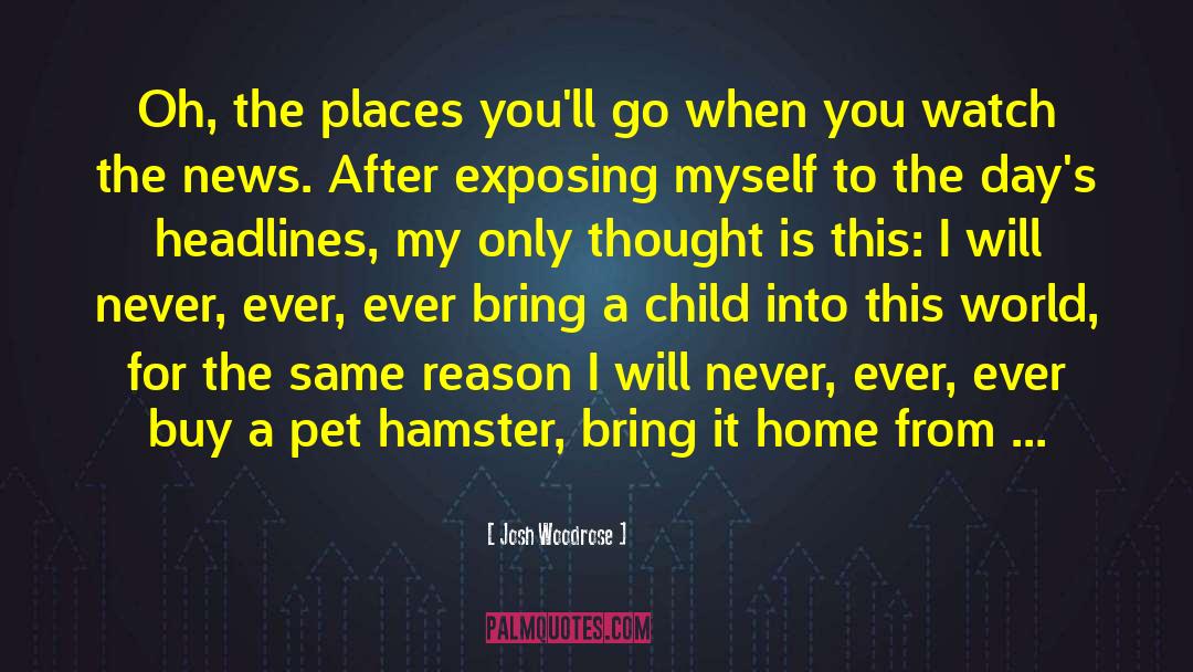 Hamster quotes by Josh Woodrose