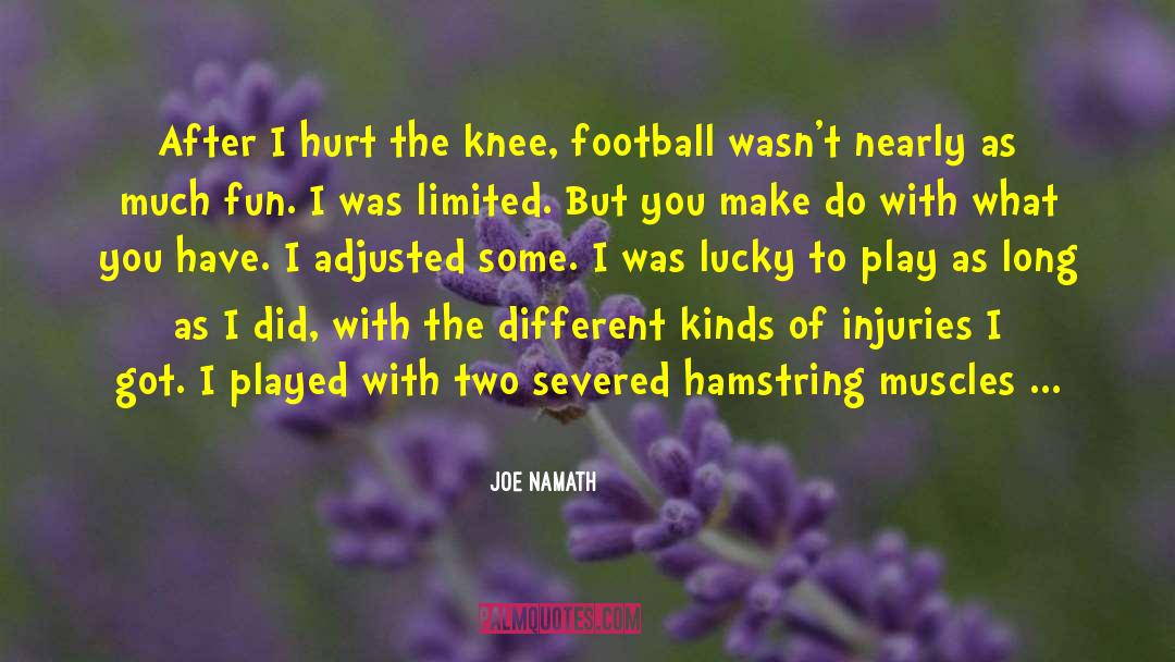 Hamstrings quotes by Joe Namath