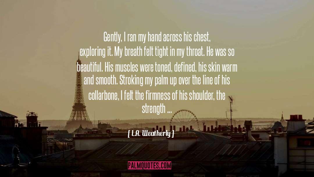 Hand In Glove quotes by L.A. Weatherly